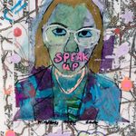 A mixed-media artwork of a person's head and shoulders, they're wearing glasses and they have the words Speak Up where their mouth should be